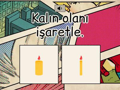 Kalın Olanı Bul